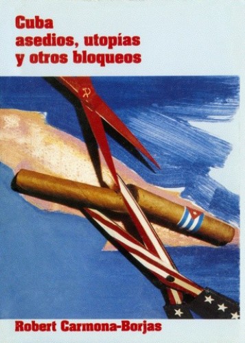 Cuba Asedios, Utopías y otros Bloqueos (Cover)